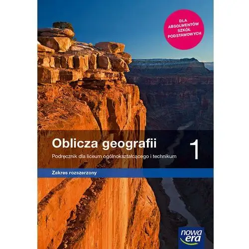 Oblicza geografii. Podręcznik. Zakres rozszerzony. Klasa 1. Liceum i technikum