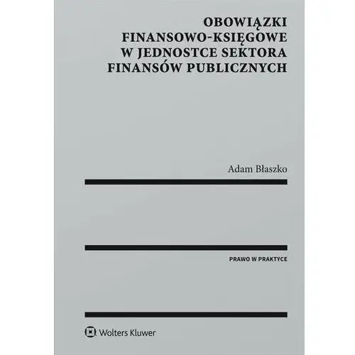 Obowiązki finansowo-księgowe w jednostce sektora finansów publicznych