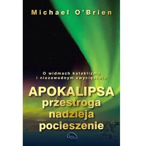 Apokalipsa. przestroga, nadzieja, pocieszenie O\'brien michael