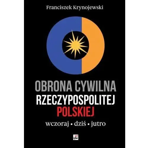Obrona cywilna Rzeczypospolitej Polskiej wczoraj, dziś, jutro