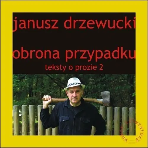 Obrona przypadku Teksty o prozie 2 - Janusz Drzewucki