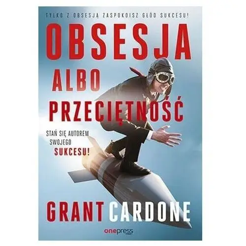 Obsesja albo przeciętność Cardone Grant