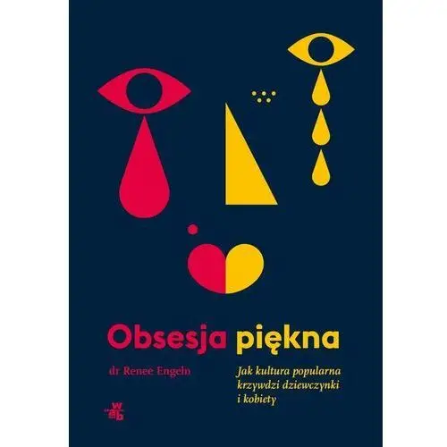 Obsesja piękna. Jak kultura popularna krzywdzi dziewczynki i kobiety