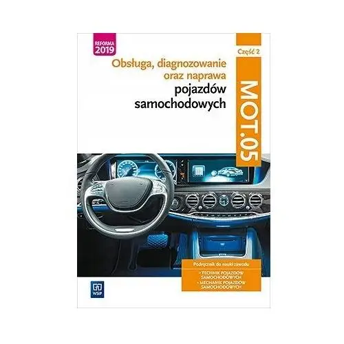 Obsługa, diagnozowanie oraz naprawa pojazdów samochodowych. MOT.05. Mechani