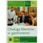 Obsługa klientów w gastronomii. kwalifikacja t.15 (tg.16). zeszyt ćwiczeń do nauki zawodu technik żywienia i usług gastronomicznych Szajna renata, ławniczak danuta Sklep on-line