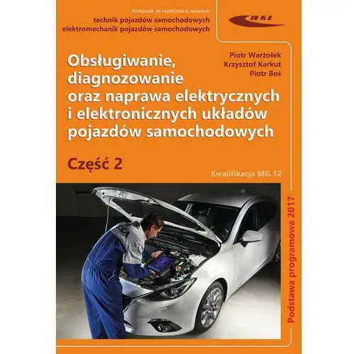 Obsługiwanie diagnozowanie oraz naprawa elektrycznych i elektronicznych układów pojazdów samochodowych