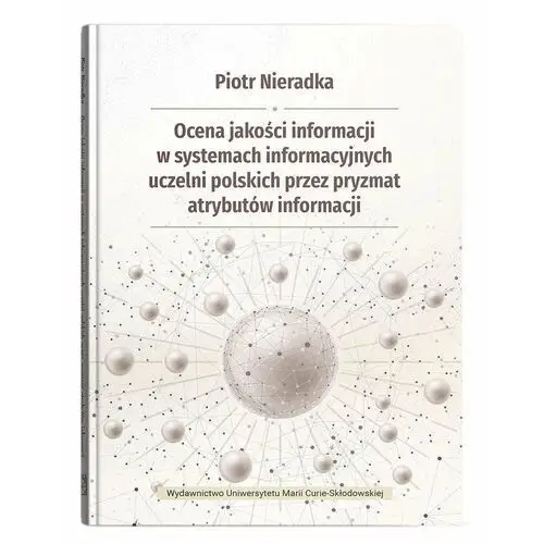 Ocena jakości informacji w systemach informacyjnych uczelni polskich przez pryzmat atrybutów informacji