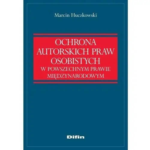 Ochrona autorskich praw osobistych w powszechnym prawie międzynarodowym