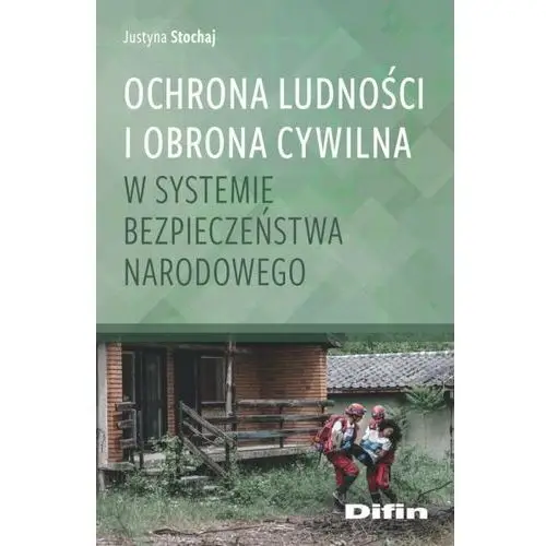 Ochrona ludności i obrona cywilna w systemie bezpieczeństwa narodowego