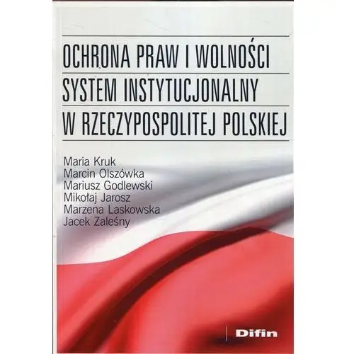 Ochrona praw i wolności. System instytucjonalny w Rzeczypospolitej Polskiej