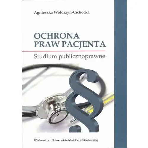 Ochrona praw pacjenta. Studium publicznoprawne