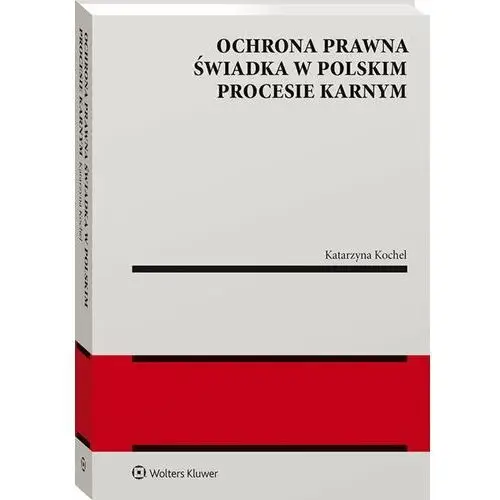 Ochrona prawna świadka w polskim procesie karnym