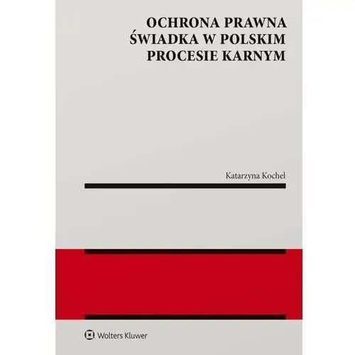 Ochrona prawna świadka w polskim procesie karnym