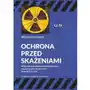 Ochrona przed skażeniami. część iv. wybrane zagadnienia metodologiczne, organizacyjne i techniczne likwidacji skażeń Wojskowa akademia techniczna Sklep on-line