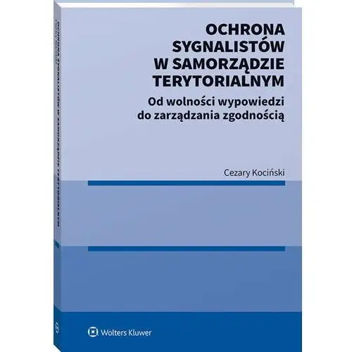 Ochrona sygnalistów w samorządzie terytorialnym. Od wolności wypowiedzi do zarządzania zgodnością