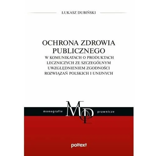 Ochrona zdrowia publicznego w komunikatach o produktach leczniczych ze szczególnym uwzględnieniem zgodności rozwiązań polskich i unijnych