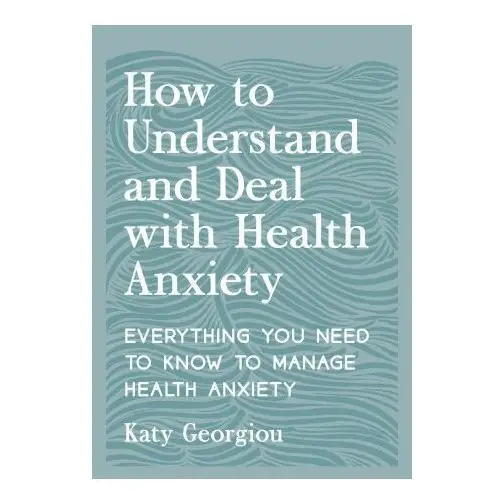 Octopus publishing group How to understand and deal with health anxiety