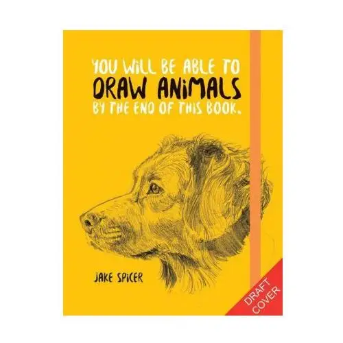 You will be able to draw animals by the end of this book Octopus publishing group