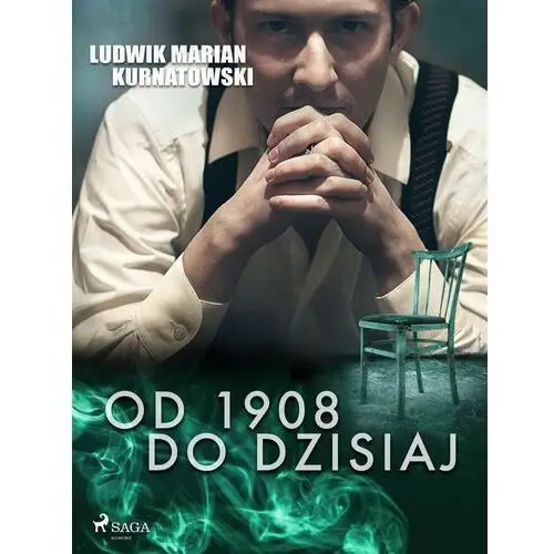 Od 1908 do dzisiaj