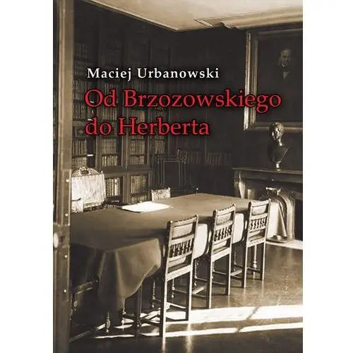 Od Brzozowskiego do Herberta Studia o ideach liter- bezpłatny odbiór zamówień w Krakowie (płatność gotówką lub kartą)