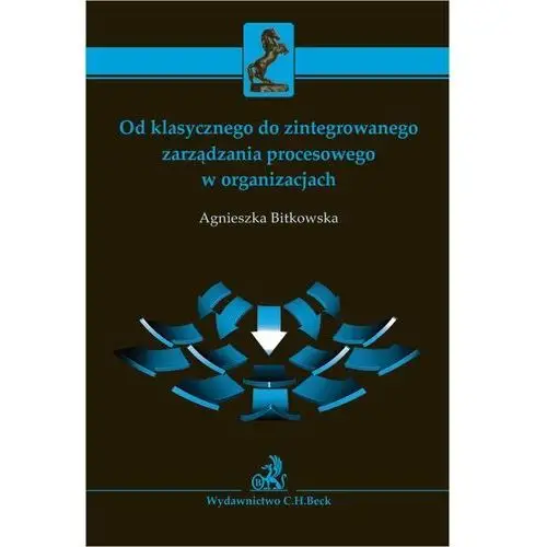 Od klasycznego do zintegrowanego zarządzania procesowego w organizacjach