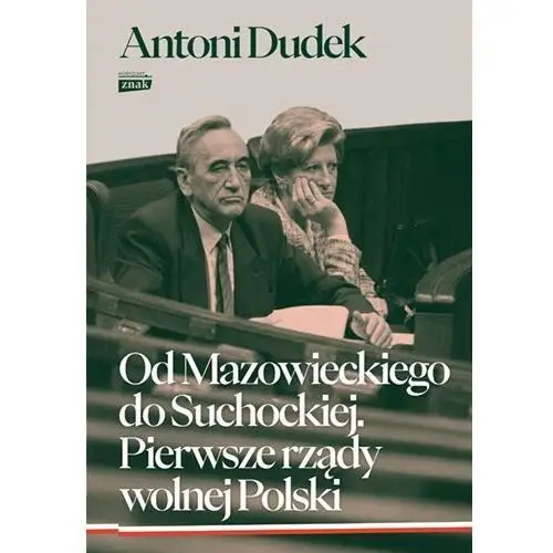 Od Mazowieckiego do Suchockiej. Pierwsze rządy wolnej Polski wyd. 2024 An