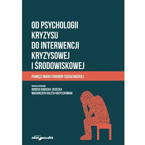 Od psychologii kryzysu do interwencji kryzysowej i środowiskowej