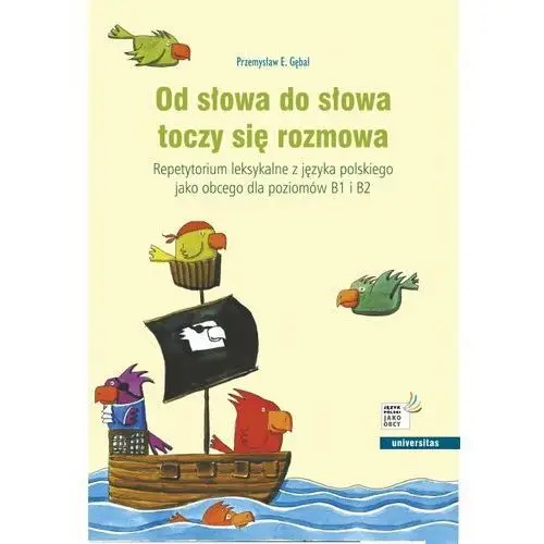 Od słowa do słowa toczy się rozmowa. Repetytorium leksykalne z języka polskiego jako obcego dla pozi