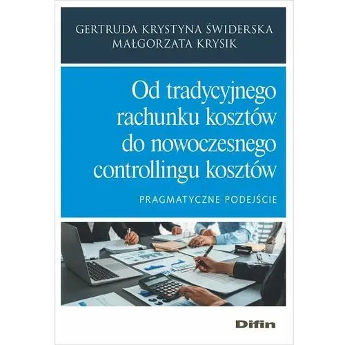 Od tradycyjnego rachunku kosztów do nowoczesnego controllingu kosztów