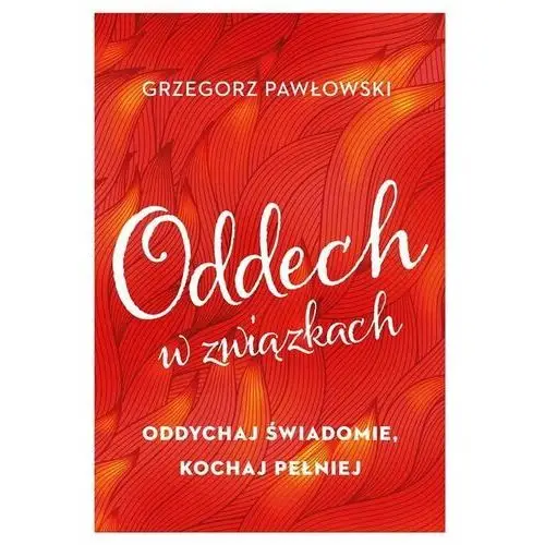 Oddech w związkach. Oddychaj świadomie, kochaj pełniej - ebook epub