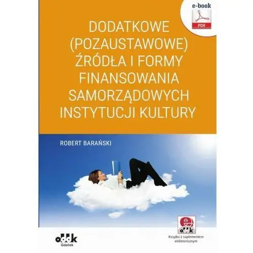 Dodatkowe (pozaustawowe) źródła i formy finansowania samorządowych instytucji kultury (e-book z suplementem elektronicznym)