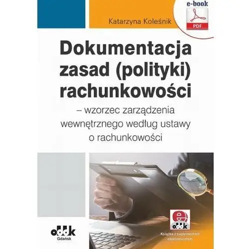 Dokumentacja zasad (polityki) rachunkowości - wzorzec zarządzenia wewnętrznego według ustawy o rachunkowości (z suplementem elektronicznym), AZ#9EE7D465EB/DL-ebwm/pdf