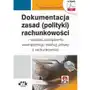 Dokumentacja zasad (polityki) rachunkowości - wzorzec zarządzenia wewnętrznego według ustawy o rachunkowości (z suplementem elektronicznym), AZ#9EE7D465EB/DL-ebwm/pdf Sklep on-line