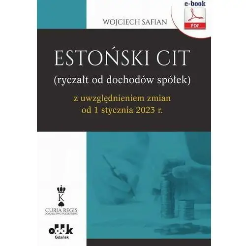 Estoński cit (ryczałt od dochodów spółek) z uwzględnieniem zmian od 1 stycznia 2023 r. (e-book) Oddk