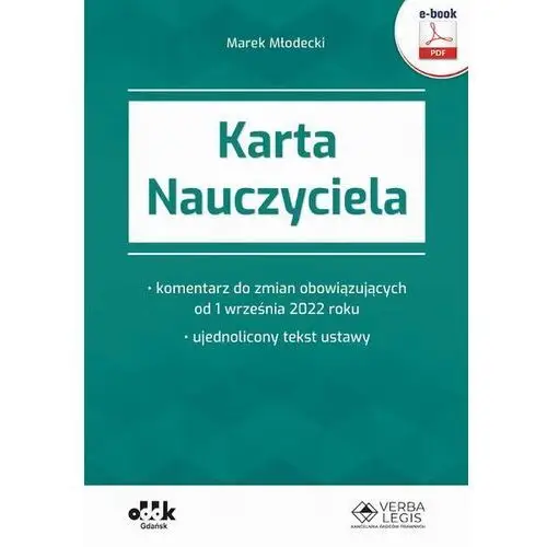 Oddk Karta nauczyciela – komentarz do zmian obowiązujących od 1 września 2022 roku – ujednolicony tekst ustawy (e-book) ebpg1484