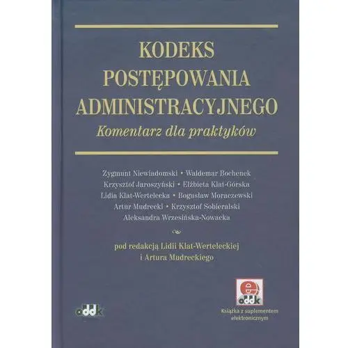 Kodeks postępowania administracyjnego - dr artur mudrecki (red.), dr hab. lidia klat-wertelecka, prof. uo (red.) Oddk