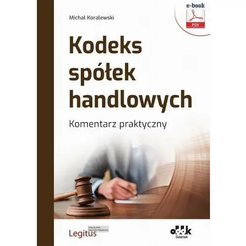 Oddk Kodeks spółek handlowych. komentarz praktyczny (e-book) ebpg1472