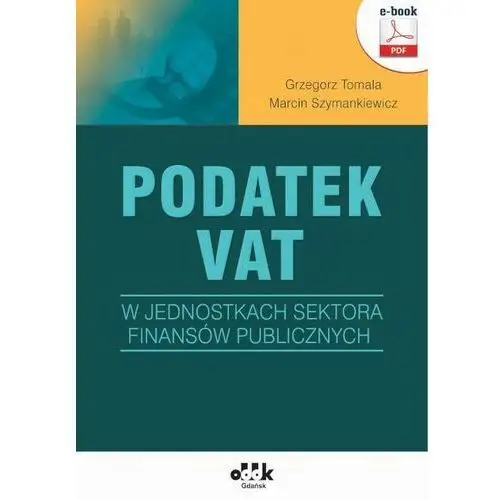 Podatek vat w jednostkach sektora finansów publicznych (e-book) Oddk