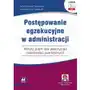 Postępowanie egzekucyjne w administracji. wzory pism dla wierzycieli należności pieniężnych (e-book z suplementem elektronicznym) Sklep on-line