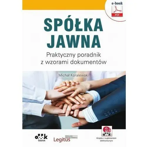 Spółka jawna. praktyczny poradnik z wzorami dokumentów (e-book z suplementem elektronicznym)