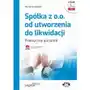 Spółka z o.o. od utworzenia do likwidacji. Praktyczny poradnik (e-book z suplementem elektronicznym) eBPG1471e, AZ#F98F770BEB/DL-ebwm/pdf Sklep on-line