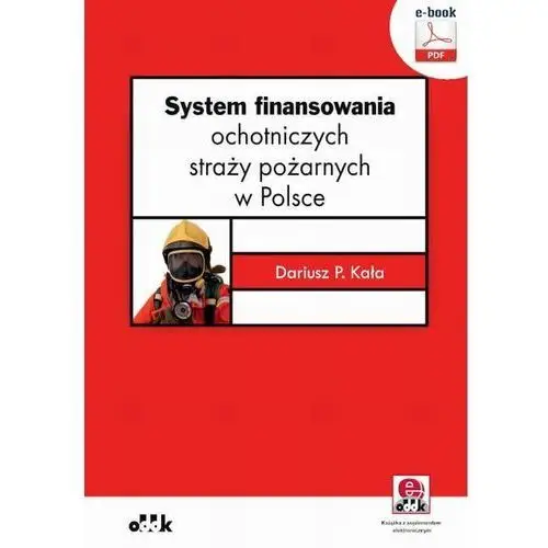 System finansowania ochotniczych straży pożarnych w polsce (e-book z suplementem elektronicznym) Oddk