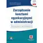 Zarządzanie kosztami egzekucyjnymi w administracji. wzory pism z komentarzem (e-book z suplementem elektronicznym) Oddk Sklep on-line