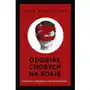 Oddział chorych na Rosję. Opowieść o Rosjanach czasów putinizmu - ebook mobi Sklep on-line