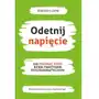 Odetnij napięcie. jak pokonać stres dzięki praktykom psychosomatycznym Sklep on-line