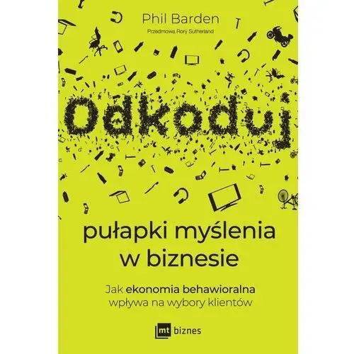 Odkoduj pułapki myślenia w biznesie. Jak ekonomia behawioralna wpływa na wybory klientów