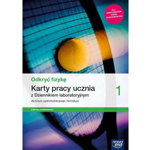 Odkryć fizykę. Karty pracy ucznia z dziennikiem laboratoryjnym. Zakres podstawowy. Klasa 1. Liceum i technikum