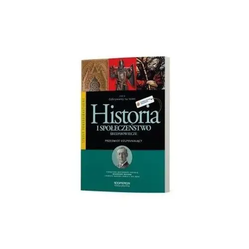 Odkrywamy na nowo. Historia i społeczeństwo. Średniowiecze. Przedmiot uzupełniający. Podręcznik wieloletni. Szkoły ponadgimnazjalne