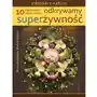 Odkrywamy superżywność. 10 najlepszych darów natury Sklep on-line