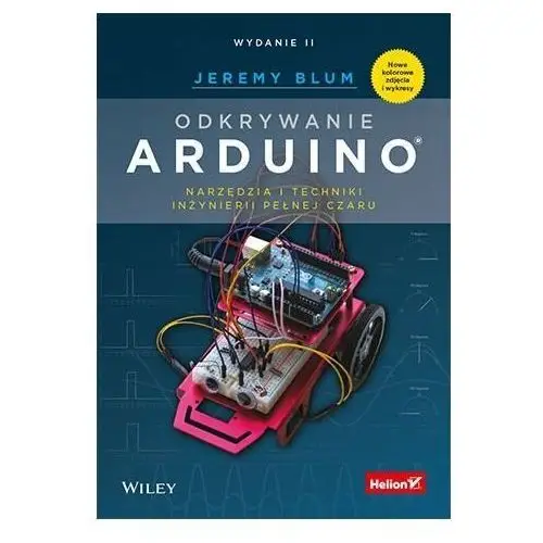 Odkrywanie Arduino. Narzędzia i techniki inżynierii pełnej czaru